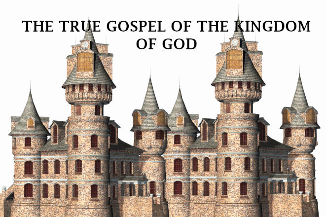 THE TRUE GOSPEL OF THE KINGDOM OF GOD The Truth As It Once Was